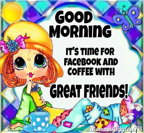 Its Time For Facebook And Coffee With Great Friends Good Morning