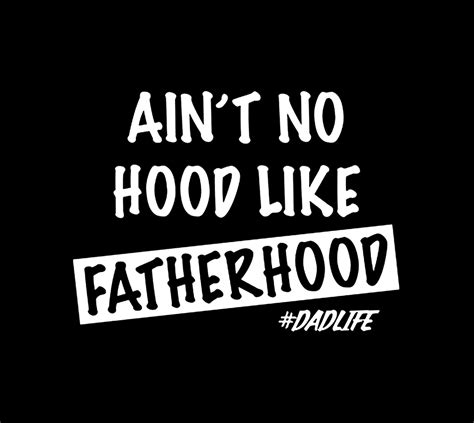 Aint No Hood Like Fatherhood T Shirt Print Shirts Dad Themed