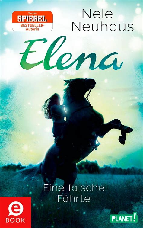 Elena Ein Leben Für Pferde 6 Eine Falsche Fährte Von Nele Neuhaus