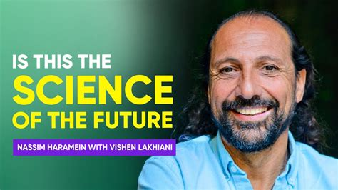 The Physics Of Spirituality Nassim Haramein With Vishen Lakhiani Youtube