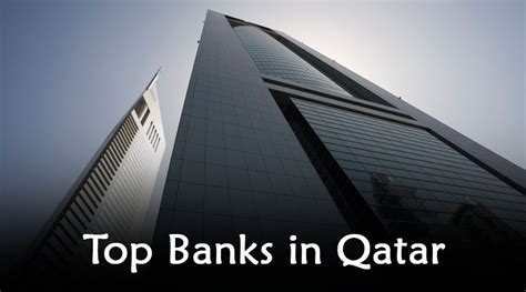 Banks In Qatar Overview And Guide To Top 10 Banks In Qatar