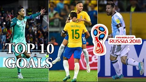 Fifa World Cup 2018 Top 10 Goals Youtube