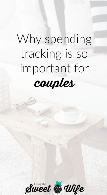 why spending tracking is so important for couples living the sweet wife best marriage advice