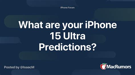 What Are Your Iphone 15 Ultra Predictions Macrumors Forums