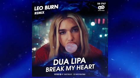 Dua Lipa Break My Heart Leo Burn Remix Youtube