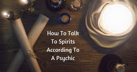 How To Communicate With Spirits According To A Psychic