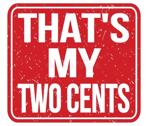 That`s My Two Cents Text Written On Red Stamp Sign Stock Illustration Illustration Of Written