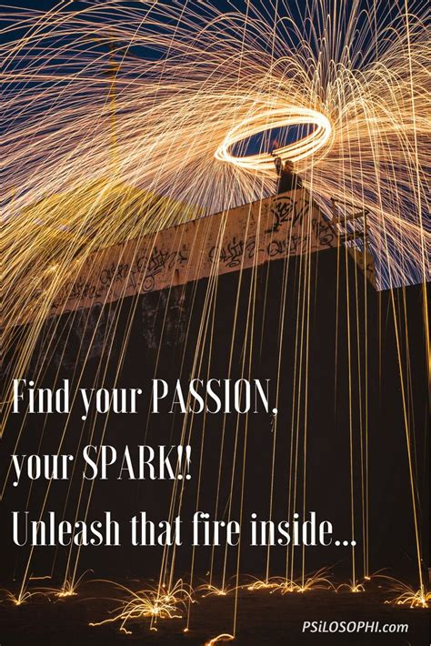 Ignite Your Inner Fire Psilosophi Fire Inside Spark Fire
