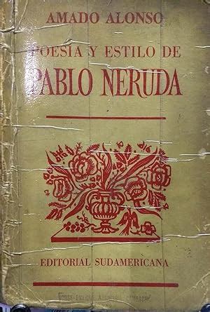 Poes A Y Estilo De Pablo Neruda Interpretaci N De Una Poes A Herm Tica By Alonso Amado