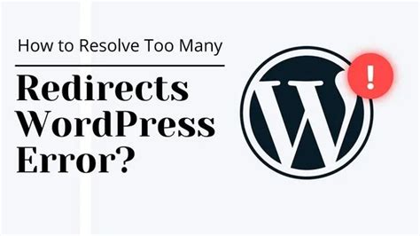 How To Resolve Too Many Redirects Wordpress Error