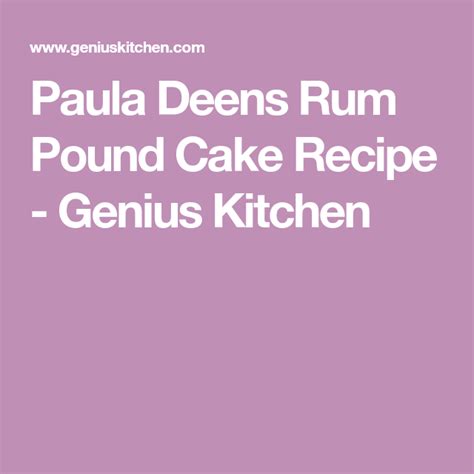Then, add eggs, 1 at a time, beating after each addition. Paula Deens Rum Pound Cake Recipe - Genius Kitchen | Pound ...