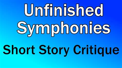 "Unfinished Symphonies" Short Story Critique - YouTube