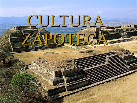 Cultura Zapoteca Historia Caracter Sticas Ubicaci N Religi N Y