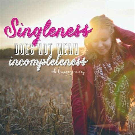 Singleness Is Not Incompleteness It Is A T A Blessing Being