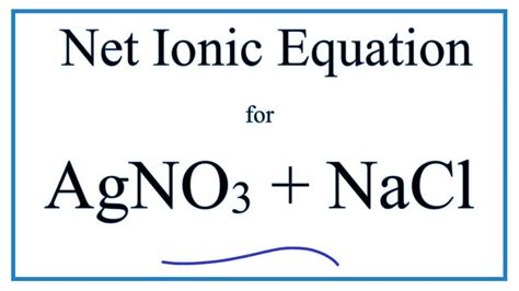 How To Write The Net Ionic Equation For Agno3 Nacl Agcl Nano3