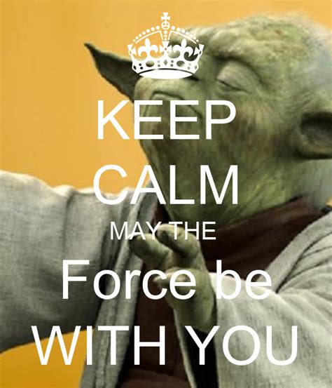 Keep Calm May The Force Be With You Poster Ttgrinch Keep Calm O Matic