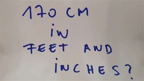 Now we have to find out the value for 1 cm from basic equivalence between inch and cm. 170 cm in feet and inches? - YouTube