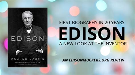 A New Look At Thomas Edison Through His Latest Biography Thomas