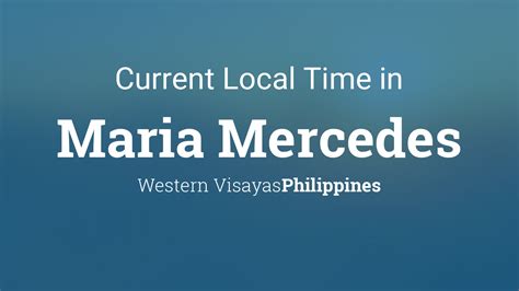 Current Local Time In Maria Mercedes Philippines