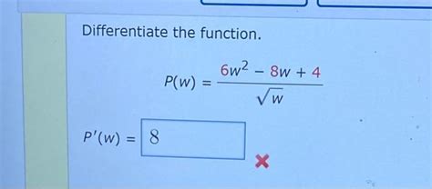 solved differentiate the function 6w2 8w 4 p w w w
