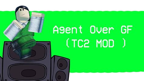 Agent Over Gf Tc2 Mod Part 1 Youtube