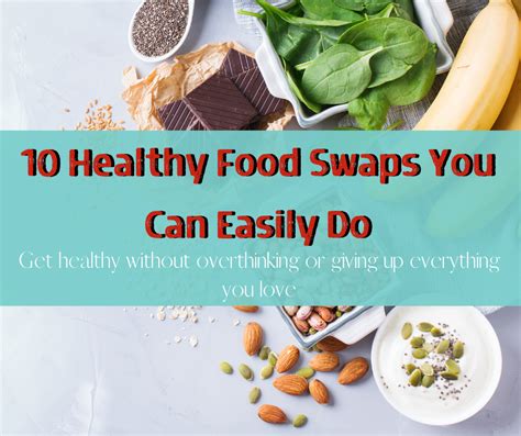 10 Healthy Food Swaps You Can Easily Do 10 Healthy Foods Healthy