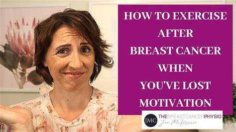 How To Start Exercise After Breast Cancer When Youve Lost Motivation