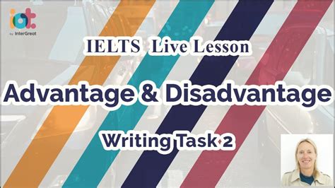 Advantage And Disadvantage Essays Ielts Writing Task 2 Academic Test