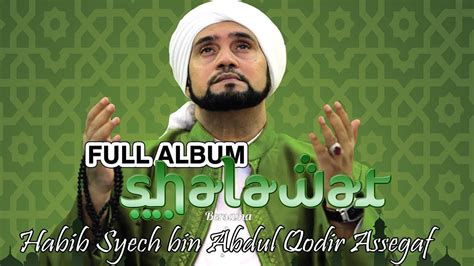 Full Album Habib Syech Bin Abdul Qodir Assegaf Sholawat Live Tanah