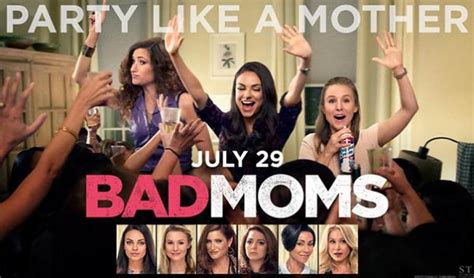 Bad moms they ditch their conventional responsibilities such as a jolt of fun long freedom. "Bad Moms" Movie May Actually Be Your Awesome Reality ...