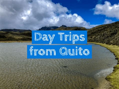10 Awesome Day Trips From Quito Ecuador You Must Take Homeroom Travel