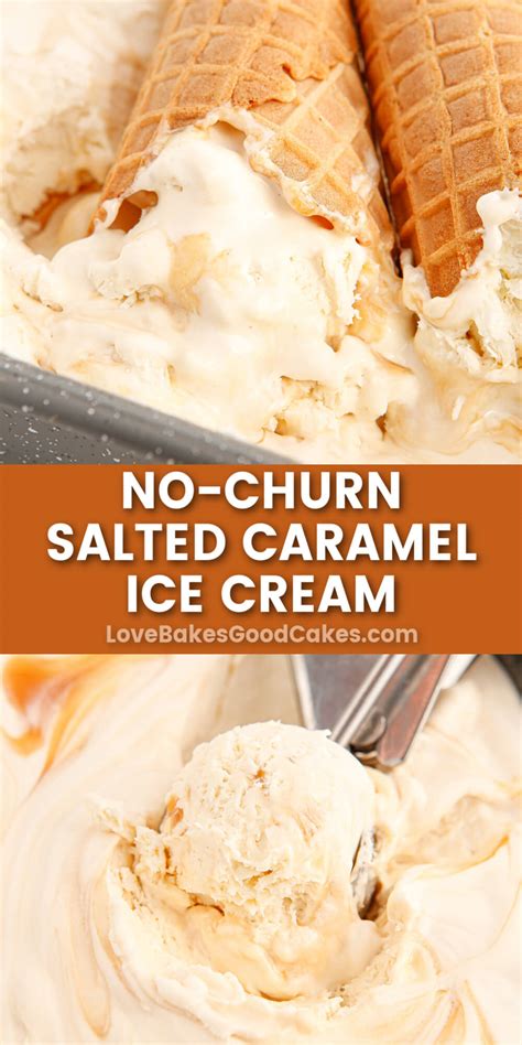 No Churn Salted Caramel Ice Cream Love Bakes Good Cakes