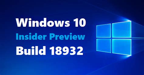 Windows 10 Insider Preview Build 18932 20h1 Bugs And Improvements