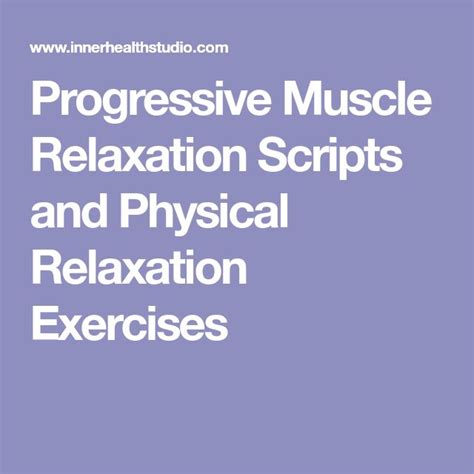 Progressive Muscle Relaxation Scripts And Physical Relaxation Exercises