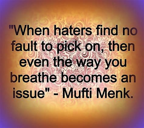 A Quote That Reads When Haters Find No Fault To Pick On Even The Way
