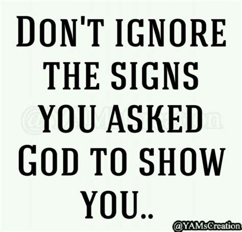 Dont Ignore The Signs You Asked God To Show You Jesus Quotes Me