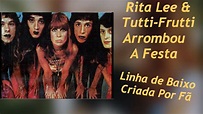 Rita Lee & Tutti-Frutti - Arrombou A Festa (Linha de Baixo Alternativa ...