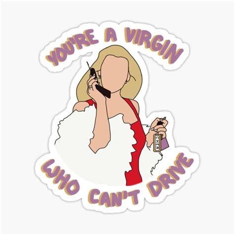 You Re A Virgin Who Can T Drive Clueless V Sticker For Sale By