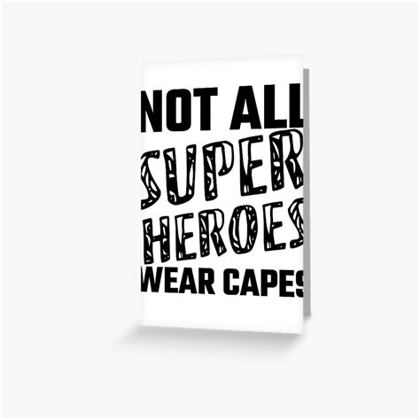 Not All Super Heroes Wear Capes Greeting Card For Sale By