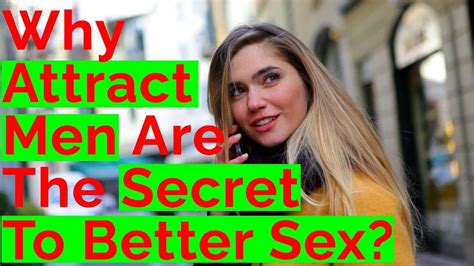 why attract men are the secret to better sex how to sexually attract women youtube