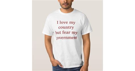 Love My Country Fear My Government T Shirt