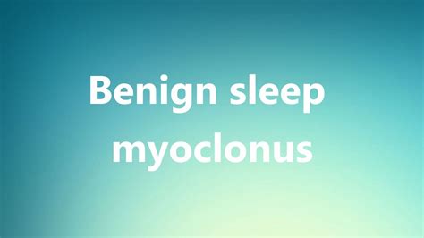 Benign Sleep Myoclonus Medical Definition And Pronunciation Youtube