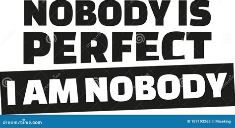Nobody Is Perfect I Am Nobody Stock Vector Illustration Of Vector