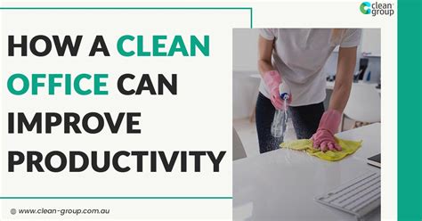 How A Clean Workplace Can Improve Productivity Clean Group
