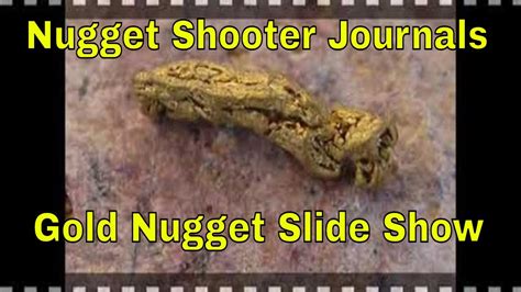Nugget Shooters Gold Nugget Slide Show Youtube