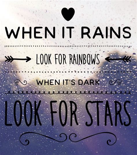 When It Rains Look For Rainbows When Its Dark Look For Stars Great