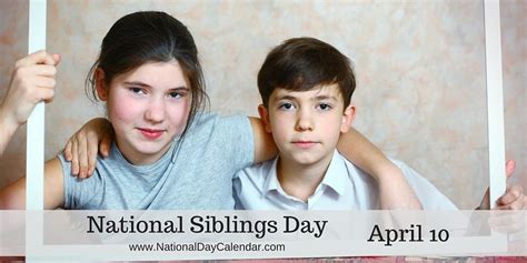 national siblings day april 10 national sibling day national sisters day national day