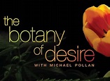 The Botany of Desire TV Show Air Dates & Track Episodes - Next Episode