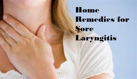 Home Remedies For Sore Laryngitis How To Treat Laryngitis