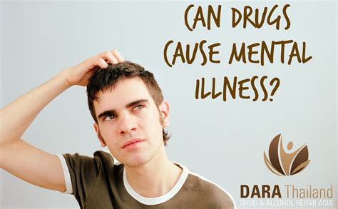 Can Drugs Cause Mental Illness Dara Thailand